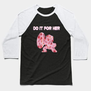 Do It For Her Baseball T-Shirt
